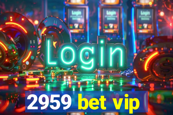 2959 bet vip